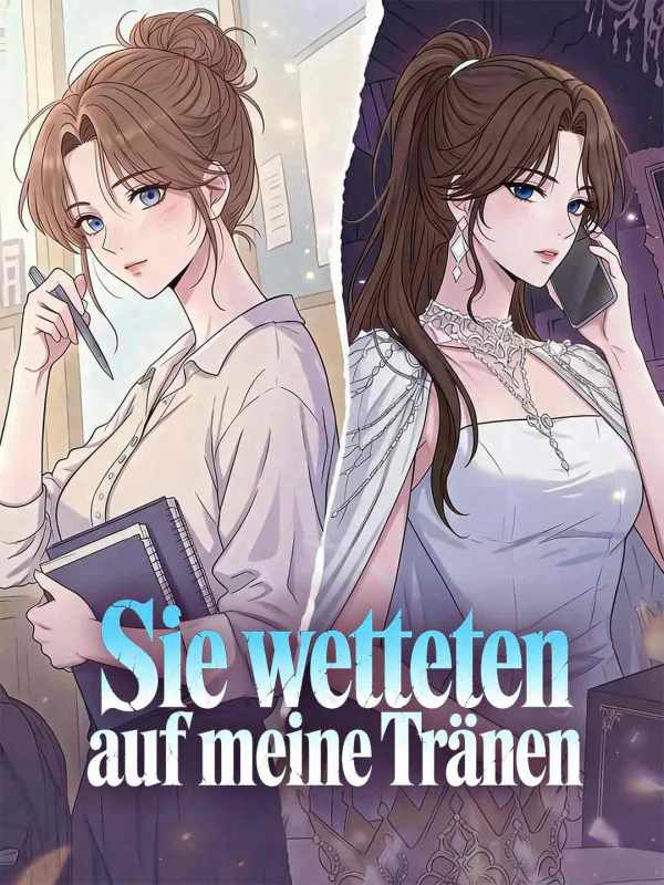 Sie wetteten auf meine Tränen