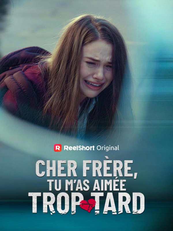 Cher frère, Tu m'as aimée trop tard